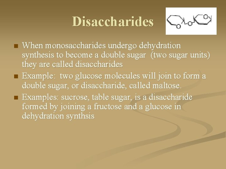 Disaccharides n n n When monosaccharides undergo dehydration synthesis to become a double sugar