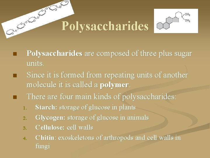 Polysaccharides n n n Polysaccharides are composed of three plus sugar units. Since it