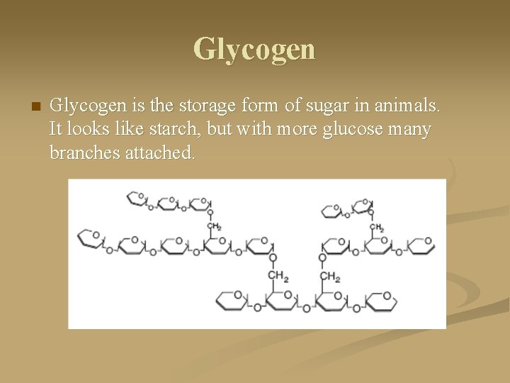 Glycogen n Glycogen is the storage form of sugar in animals. It looks like