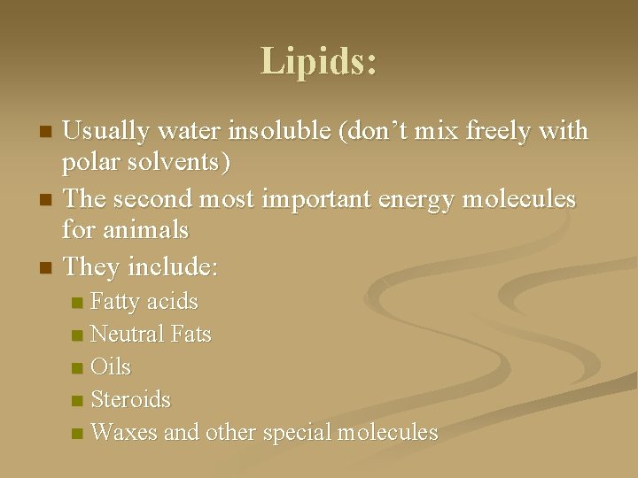Lipids: Usually water insoluble (don’t mix freely with polar solvents) n The second most