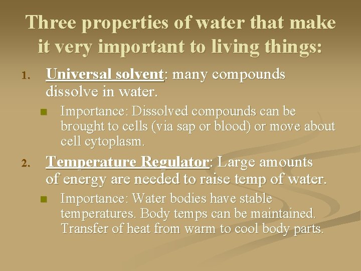 Three properties of water that make it very important to living things: 1. Universal