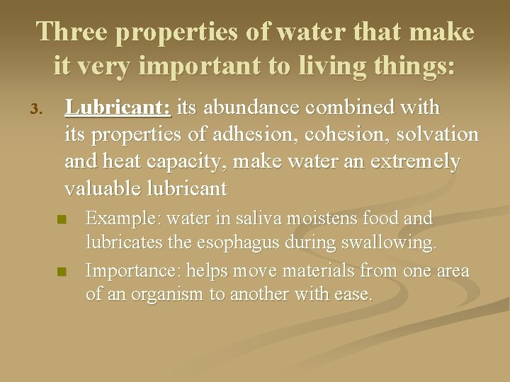 Three properties of water that make it very important to living things: 3. Lubricant: