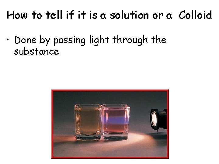 How to tell if it is a solution or a Colloid • Done by