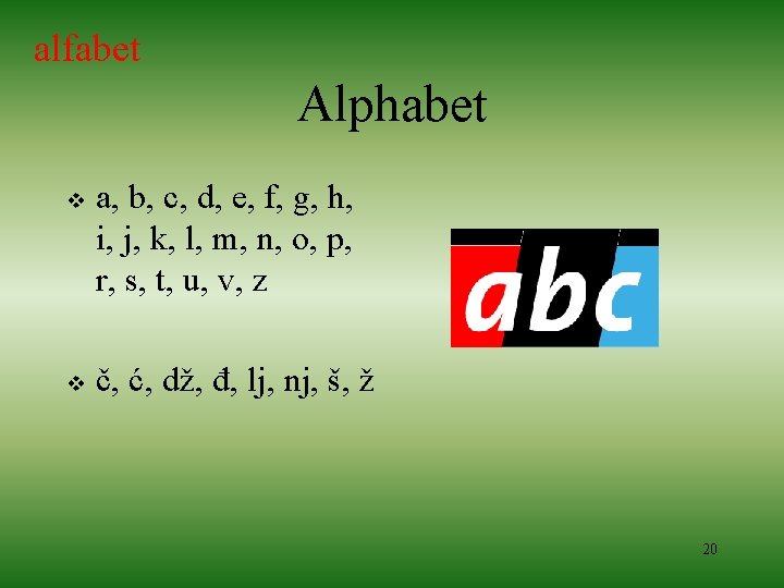 alfabet Alphabet v v a, b, c, d, e, f, g, h, i, j,