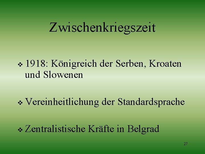 Zwischenkriegszeit v 1918: Königreich der Serben, Kroaten und Slowenen v Vereinheitlichung der Standardsprache v