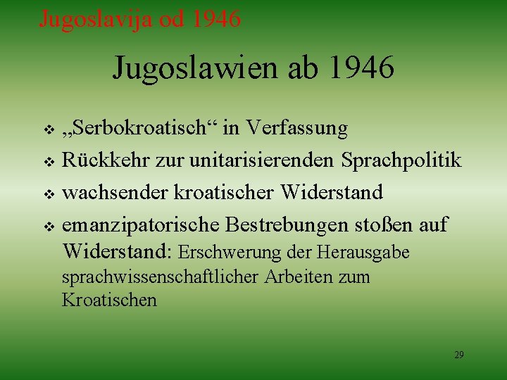 Jugoslavija od 1946 Jugoslawien ab 1946 „Serbokroatisch“ in Verfassung v Rückkehr zur unitarisierenden Sprachpolitik