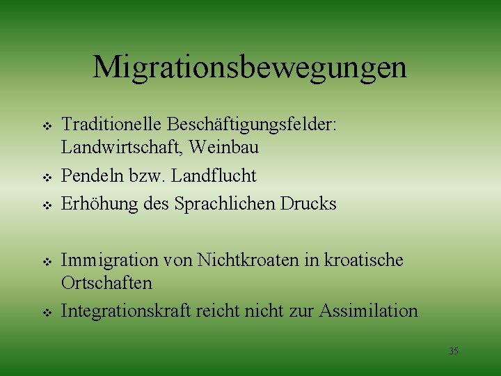 Migrationsbewegungen v v v Traditionelle Beschäftigungsfelder: Landwirtschaft, Weinbau Pendeln bzw. Landflucht Erhöhung des Sprachlichen