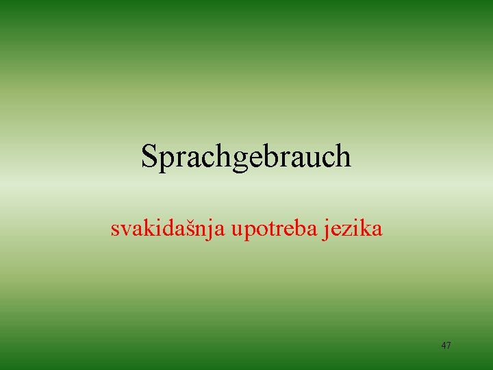 Sprachgebrauch svakidašnja upotreba jezika 47 