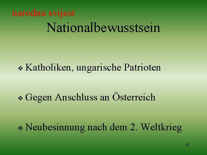 narodna svijest Nationalbewusstsein v Katholiken, ungarische Patrioten v Gegen Anschluss an Österreich v Neubesinnung