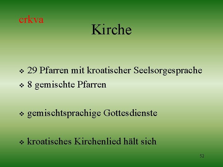 crkva Kirche 29 Pfarren mit kroatischer Seelsorgesprache v 8 gemischte Pfarren v v gemischtsprachige