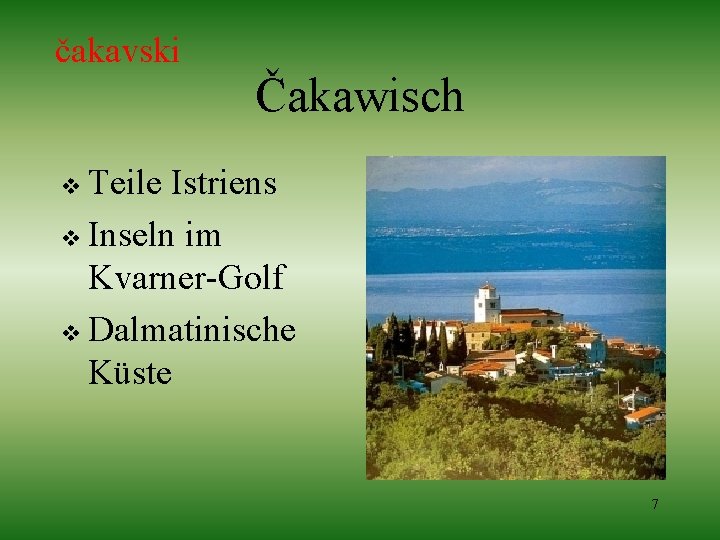 čakavski Čakawisch Teile Istriens v Inseln im Kvarner-Golf v Dalmatinische Küste v 7 
