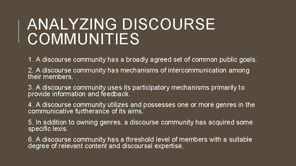 ANALYZING DISCOURSE COMMUNITIES 1. A discourse community has a broadly agreed set of common