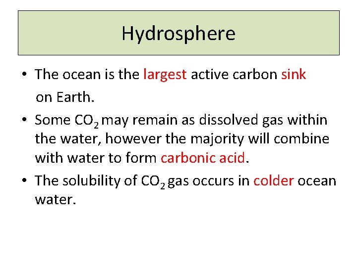 Hydrosphere • The ocean is the largest active carbon sink on Earth. • Some