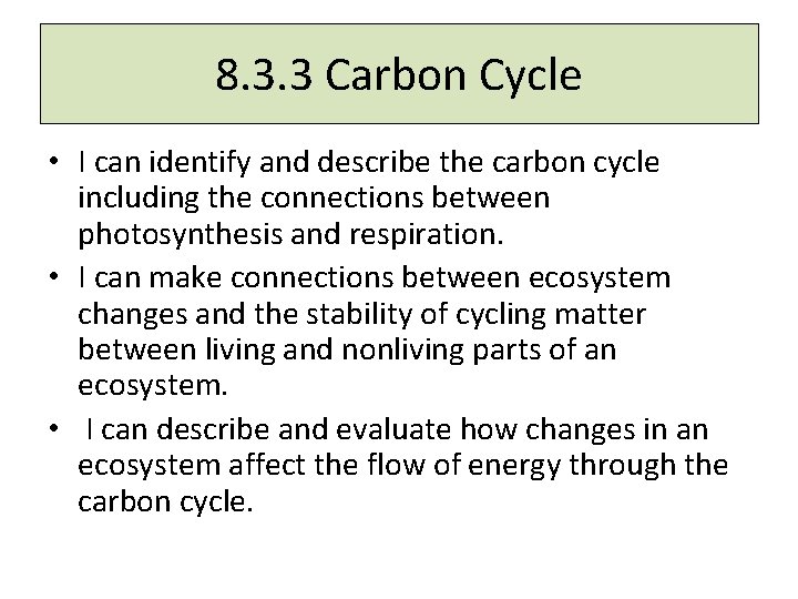 8. 3. 3 Carbon Cycle • I can identify and describe the carbon cycle