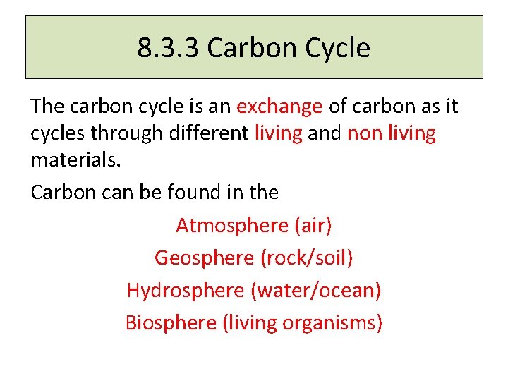 8. 3. 3 Carbon Cycle The carbon cycle is an exchange of carbon as