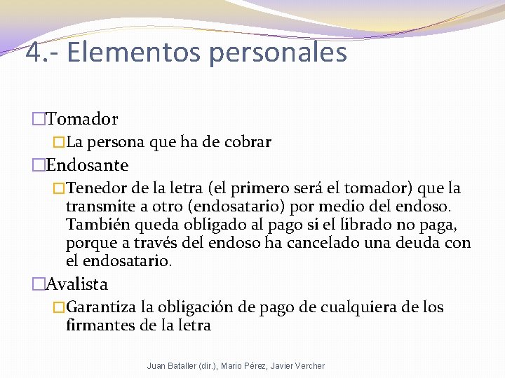 4. - Elementos personales �Tomador �La persona que ha de cobrar �Endosante �Tenedor de