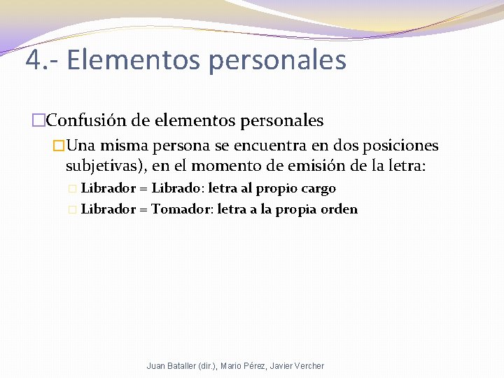 4. - Elementos personales �Confusión de elementos personales �Una misma persona se encuentra en