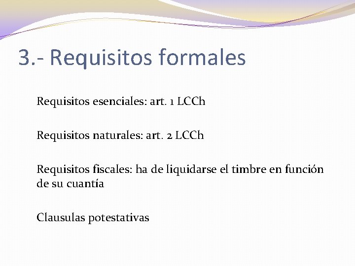 3. - Requisitos formales Requisitos esenciales: art. 1 LCCh Requisitos naturales: art. 2 LCCh