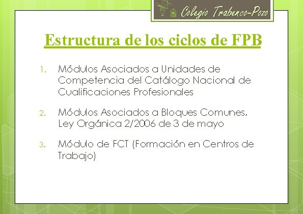 Colegio Trabenco-Pozo Estructura de los ciclos de FPB 1. Módulos Asociados a Unidades de