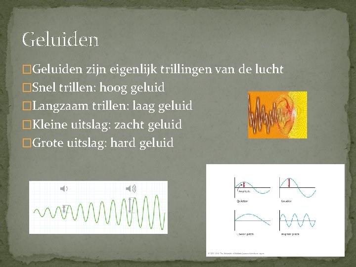 Geluiden �Geluiden zijn eigenlijk trillingen van de lucht �Snel trillen: hoog geluid �Langzaam trillen: