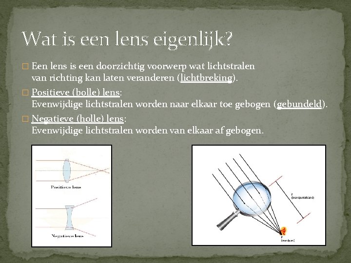 Wat is een lens eigenlijk? � Een lens is een doorzichtig voorwerp wat lichtstralen