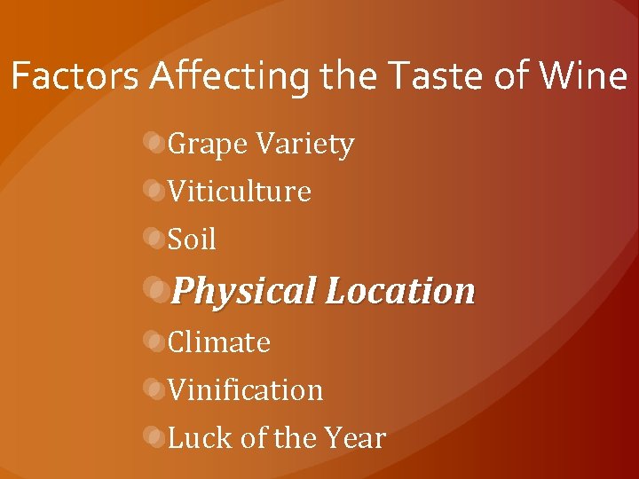 Factors Affecting the Taste of Wine Grape Variety Viticulture Soil Physical Location Climate Vinification