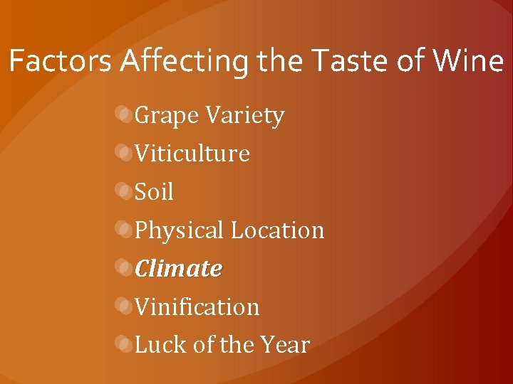 Factors Affecting the Taste of Wine Grape Variety Viticulture Soil Physical Location Climate Vinification