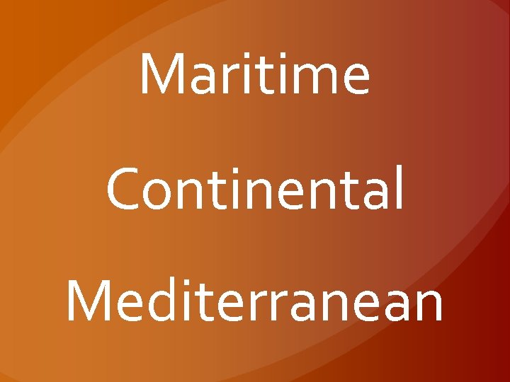 Maritime Continental Mediterranean 