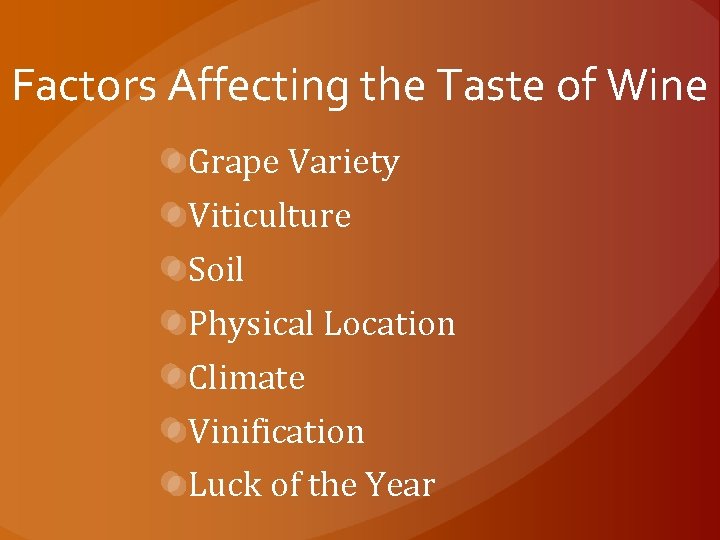 Factors Affecting the Taste of Wine Grape Variety Viticulture Soil Physical Location Climate Vinification