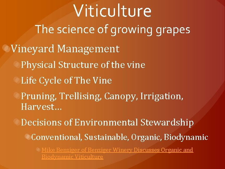 Viticulture The science of growing grapes Vineyard Management Physical Structure of the vine Life