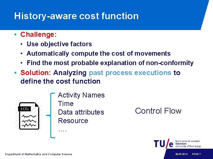 History-aware cost function • Challenge: • Use objective factors • Automatically compute the cost