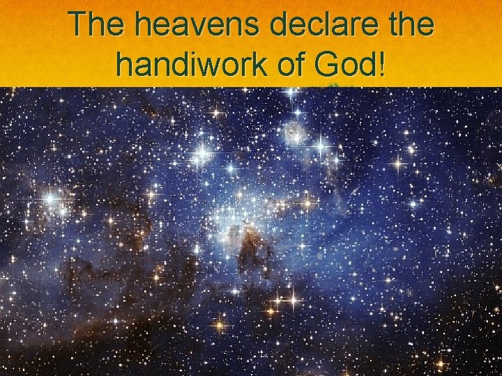 The heavens declare the handiwork of God! 