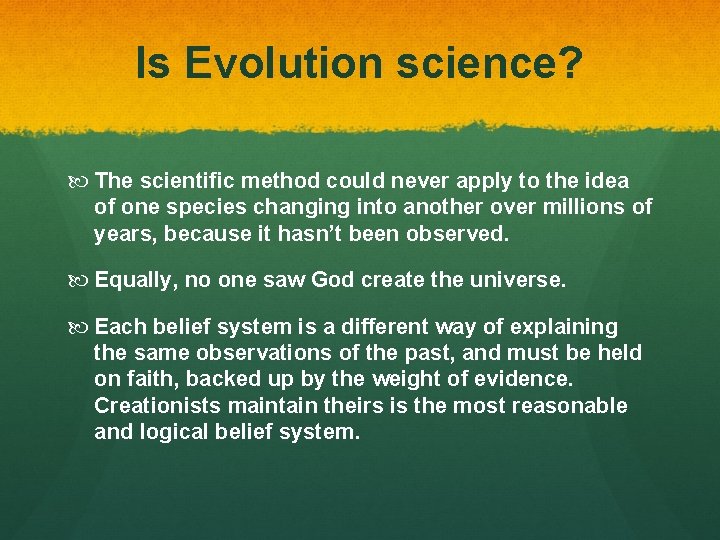 Is Evolution science? The scientific method could never apply to the idea of one