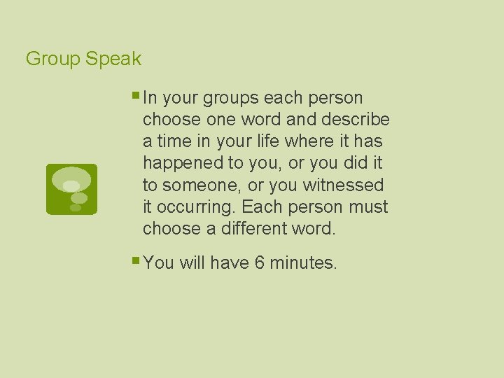 Group Speak § In your groups each person choose one word and describe a