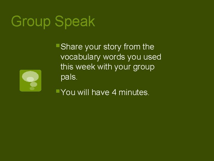 Group Speak § Share your story from the vocabulary words you used this week