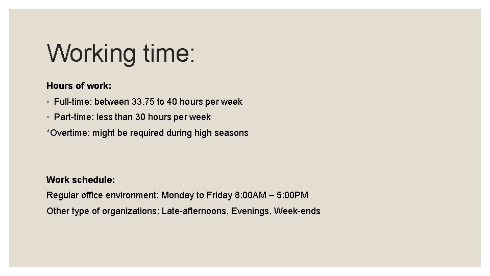 Working time: Hours of work: ◦ Full-time: between 33. 75 to 40 hours per