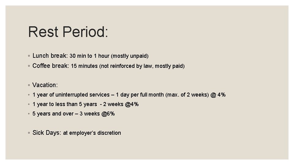 Rest Period: ◦ Lunch break: 30 min to 1 hour (mostly unpaid) ◦ Coffee