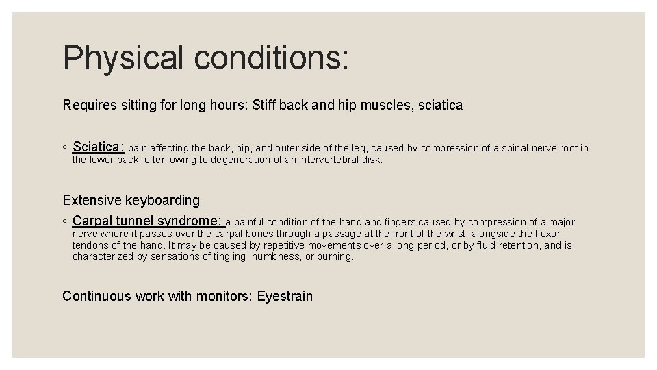 Physical conditions: Requires sitting for long hours: Stiff back and hip muscles, sciatica ◦