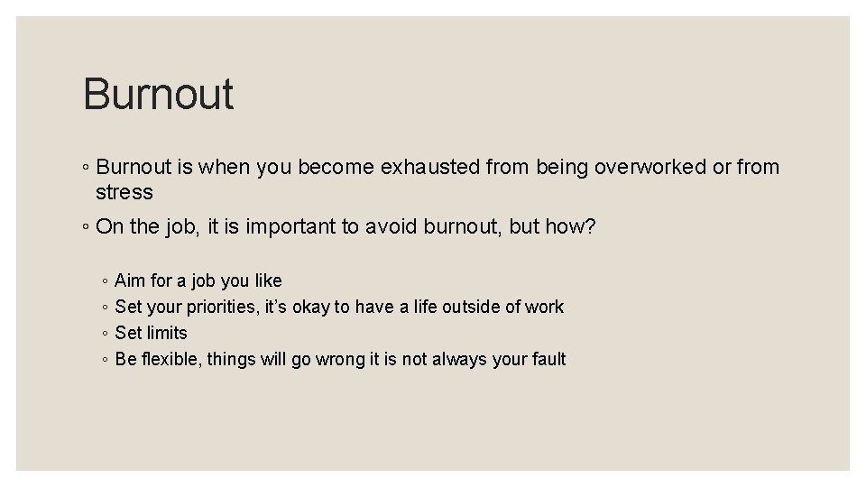 Burnout ◦ Burnout is when you become exhausted from being overworked or from stress