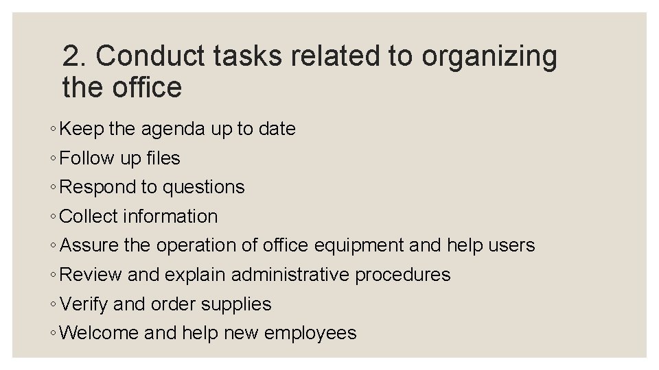 2. Conduct tasks related to organizing the office ◦ Keep the agenda up to