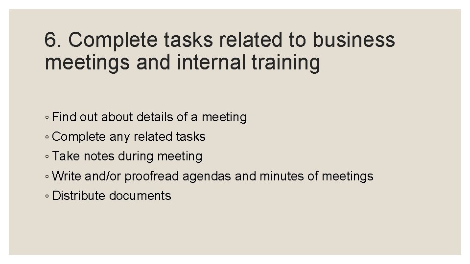6. Complete tasks related to business meetings and internal training ◦ Find out about