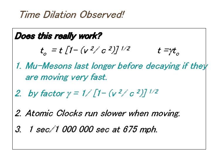 Time Dilation Observed! Does this really work? to = t [1 - (v 2/