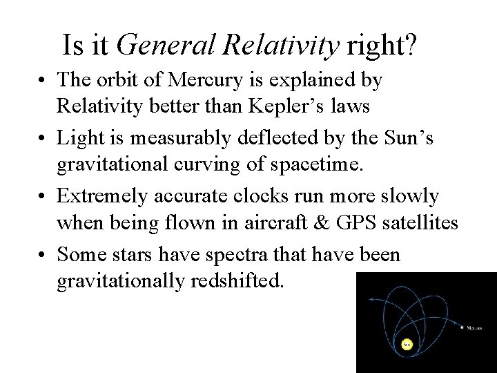 Is it General Relativity right? • The orbit of Mercury is explained by Relativity