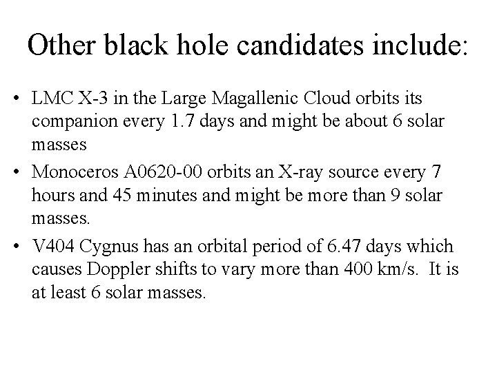 Other black hole candidates include: • LMC X-3 in the Large Magallenic Cloud orbits