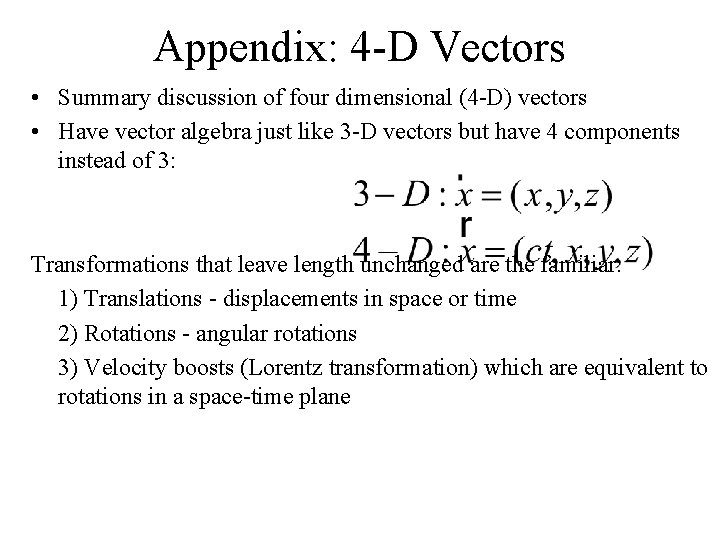 Appendix: 4 -D Vectors • Summary discussion of four dimensional (4 -D) vectors •