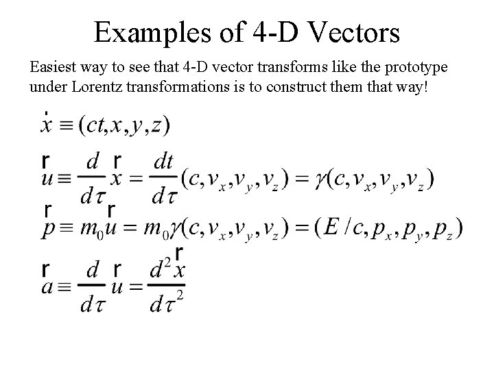 Examples of 4 -D Vectors Easiest way to see that 4 -D vector transforms