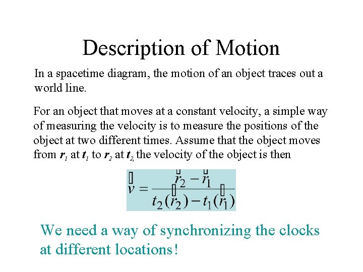 Description of Motion In a spacetime diagram, the motion of an object traces out