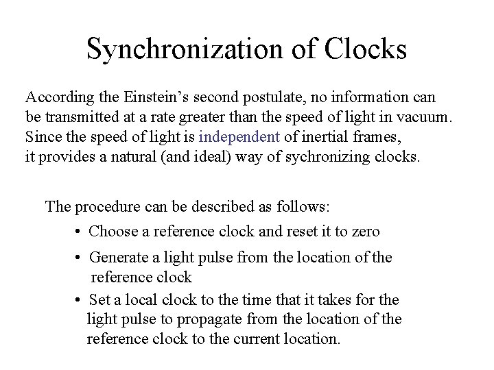 Synchronization of Clocks According the Einstein’s second postulate, no information can be transmitted at