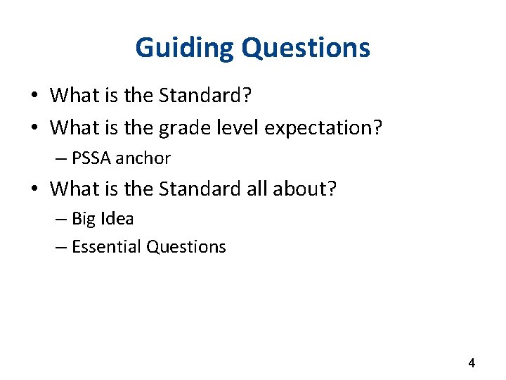 Guiding Questions • What is the Standard? • What is the grade level expectation?