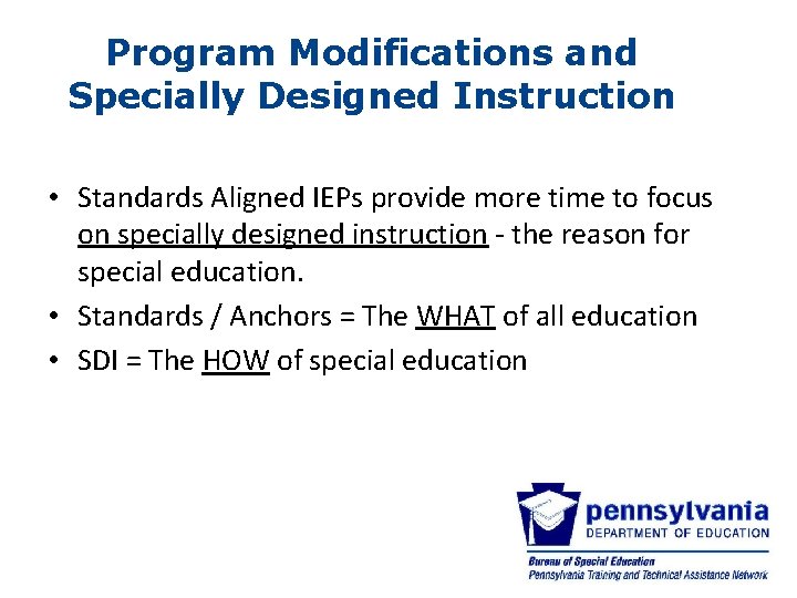 Program Modifications and Specially Designed Instruction • Standards Aligned IEPs provide more time to